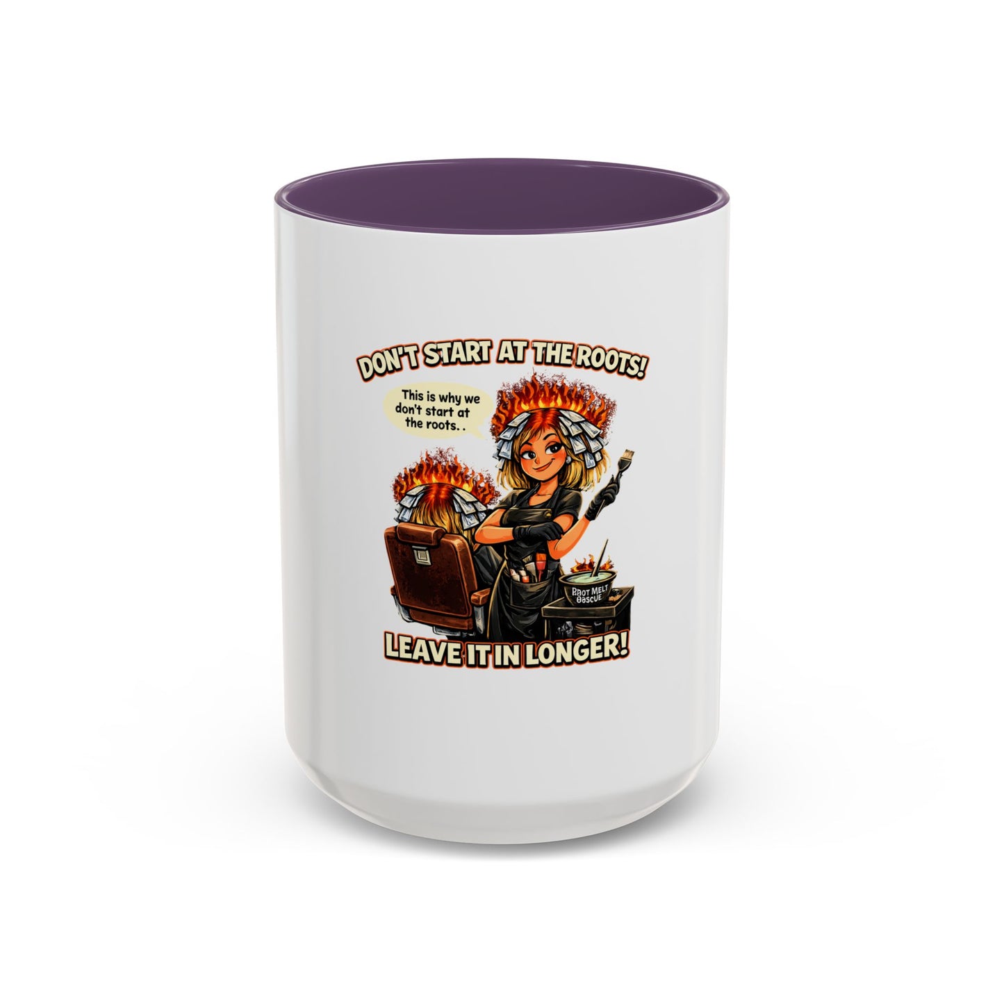 Colorist Coffee Mug — “Don't Start at the Roots! Leave It in Longer!” Accent Mug