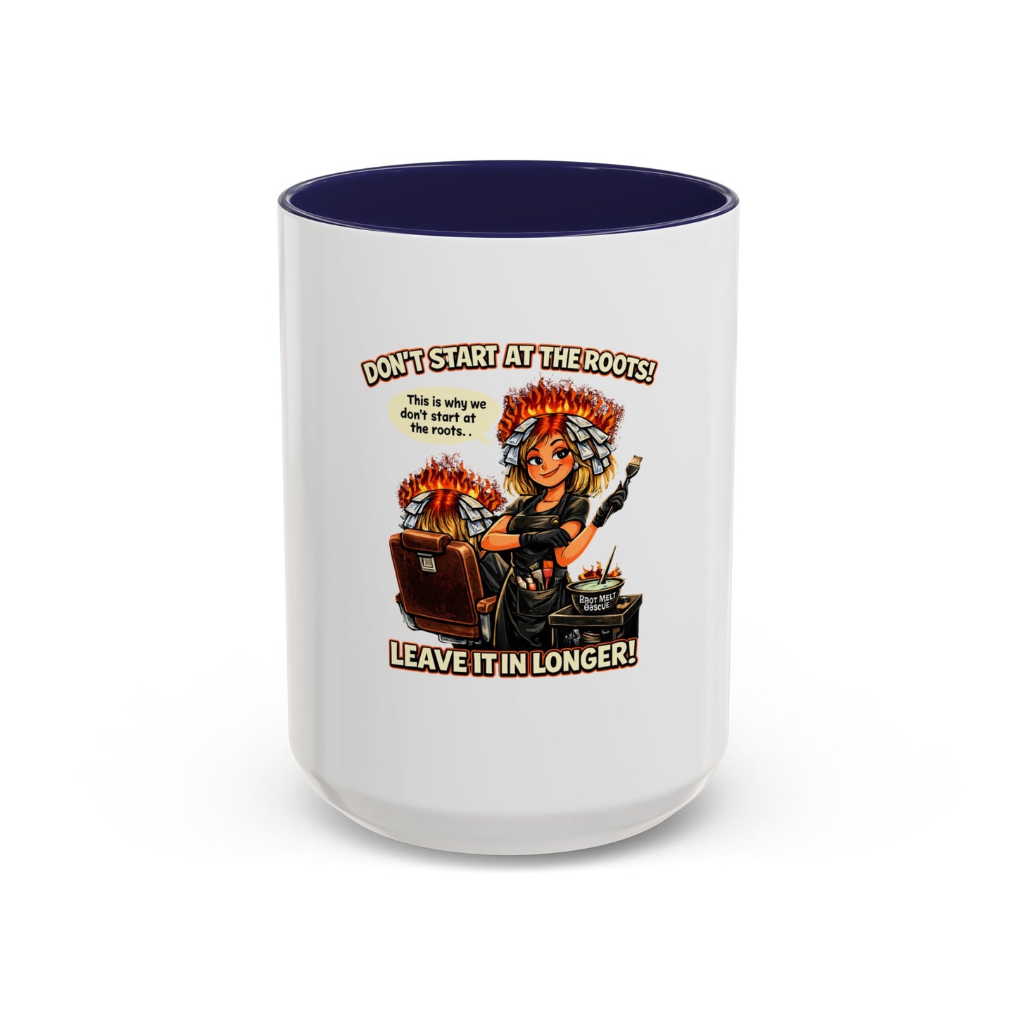 Colorist Coffee Mug — “Don't Start at the Roots! Leave It in Longer!” Accent Mug