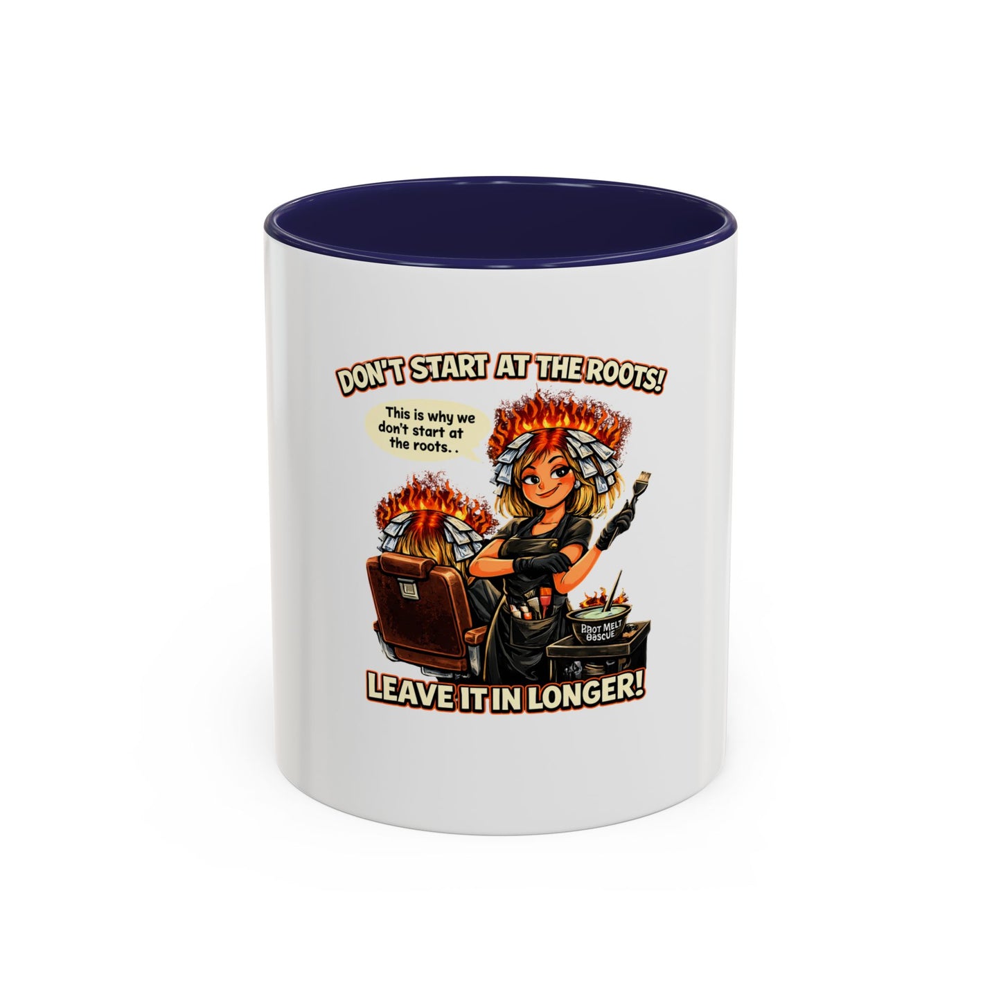 Colorist Coffee Mug — “Don't Start at the Roots! Leave It in Longer!” Accent Mug