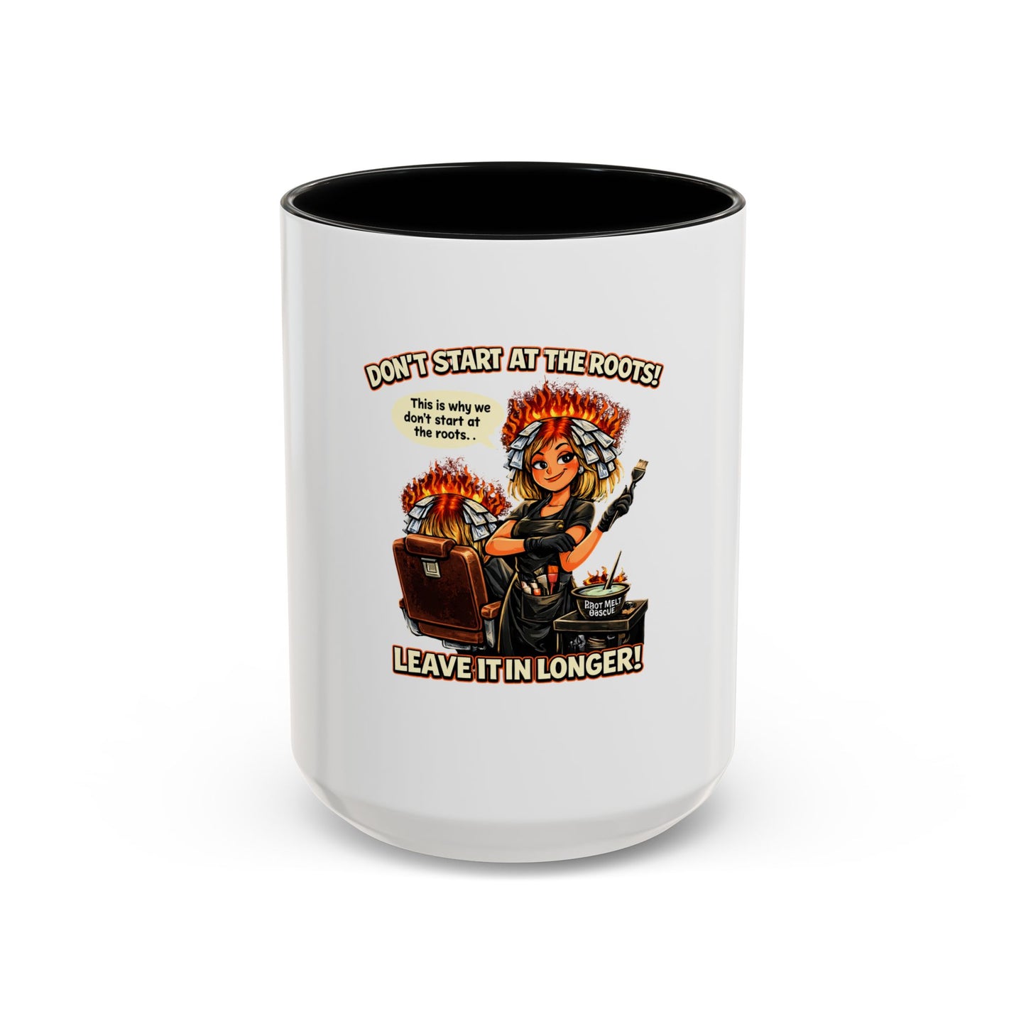 Colorist Coffee Mug — “Don't Start at the Roots! Leave It in Longer!” Accent Mug