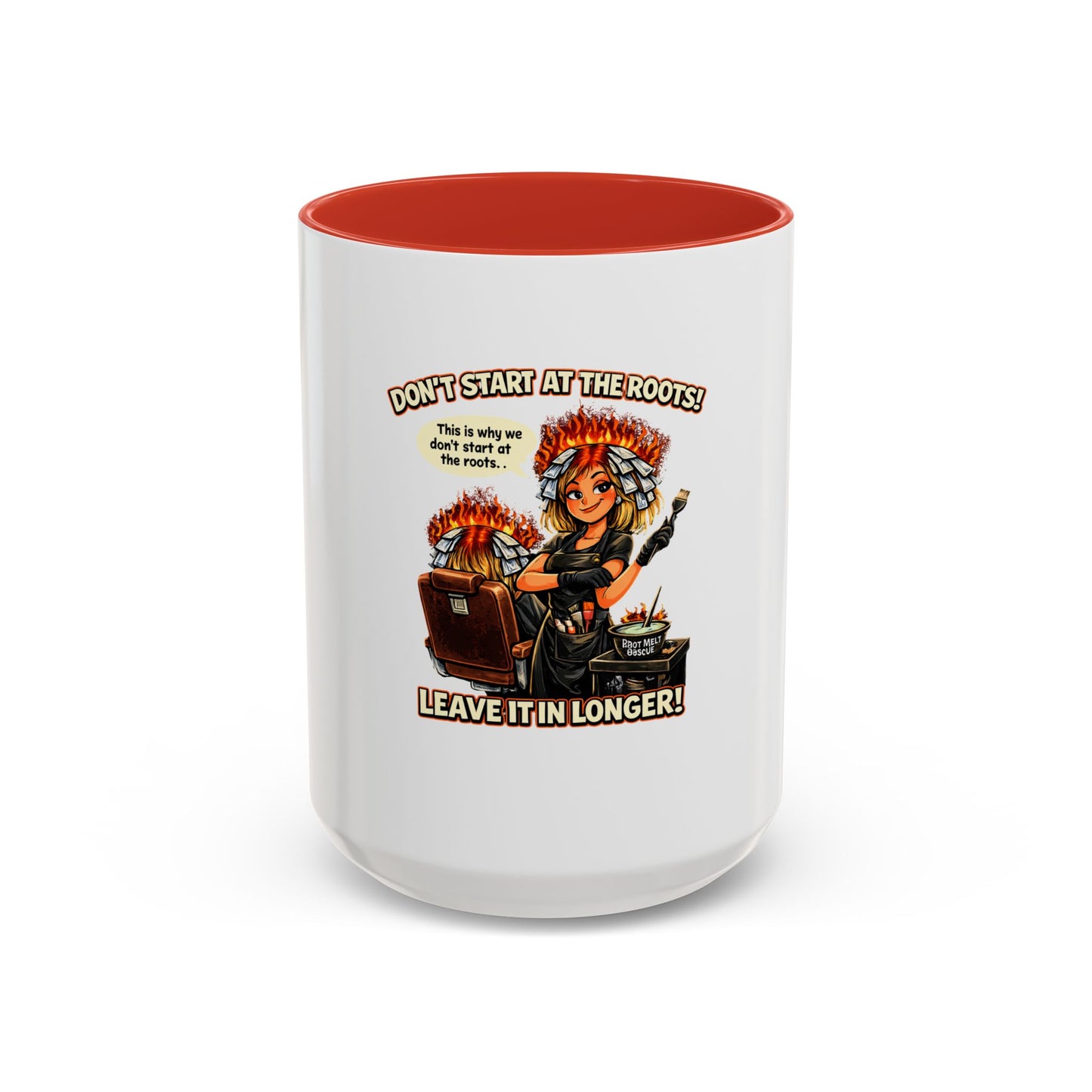 Colorist Coffee Mug — “Don't Start at the Roots! Leave It in Longer!” Accent Mug