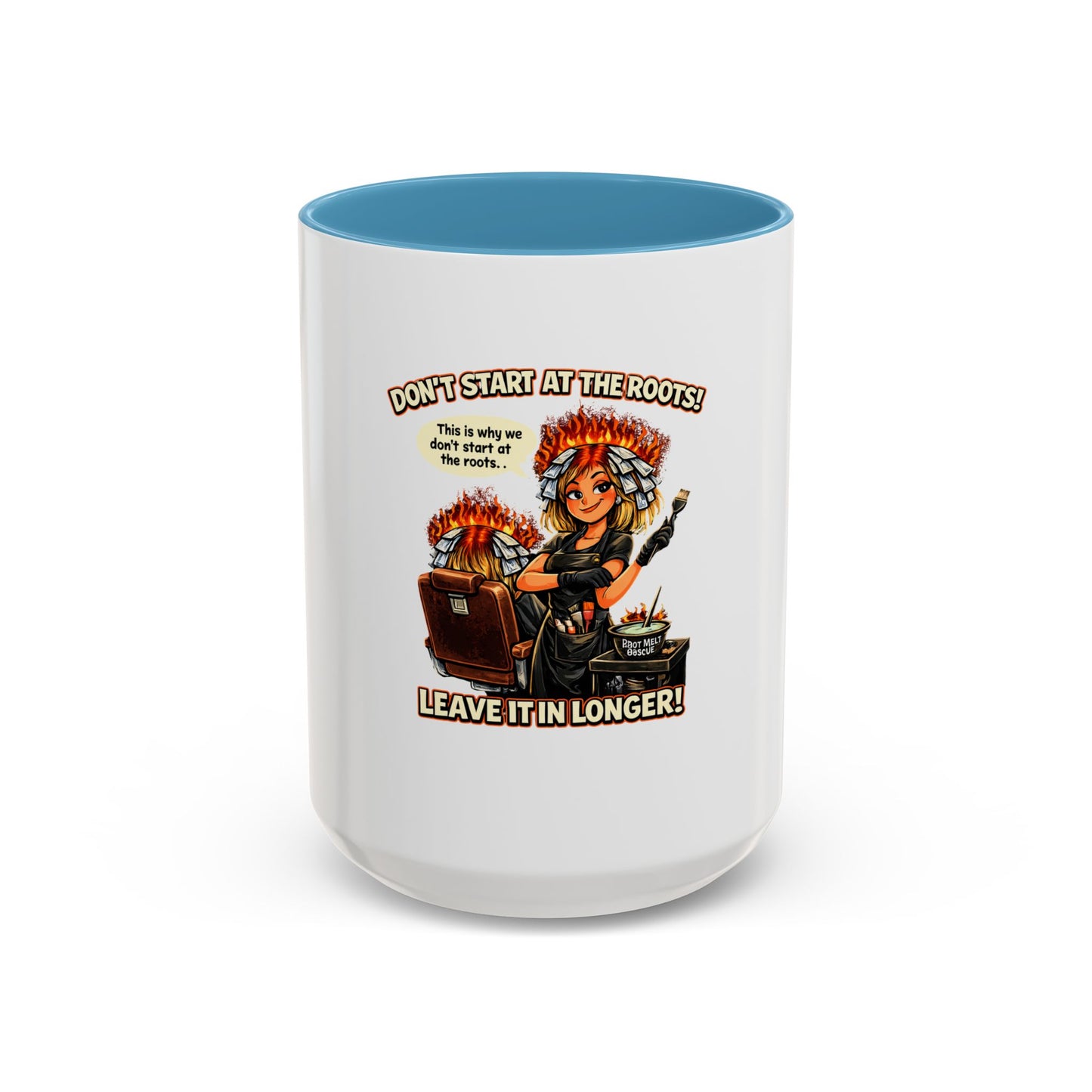 Colorist Coffee Mug — “Don't Start at the Roots! Leave It in Longer!” Accent Mug