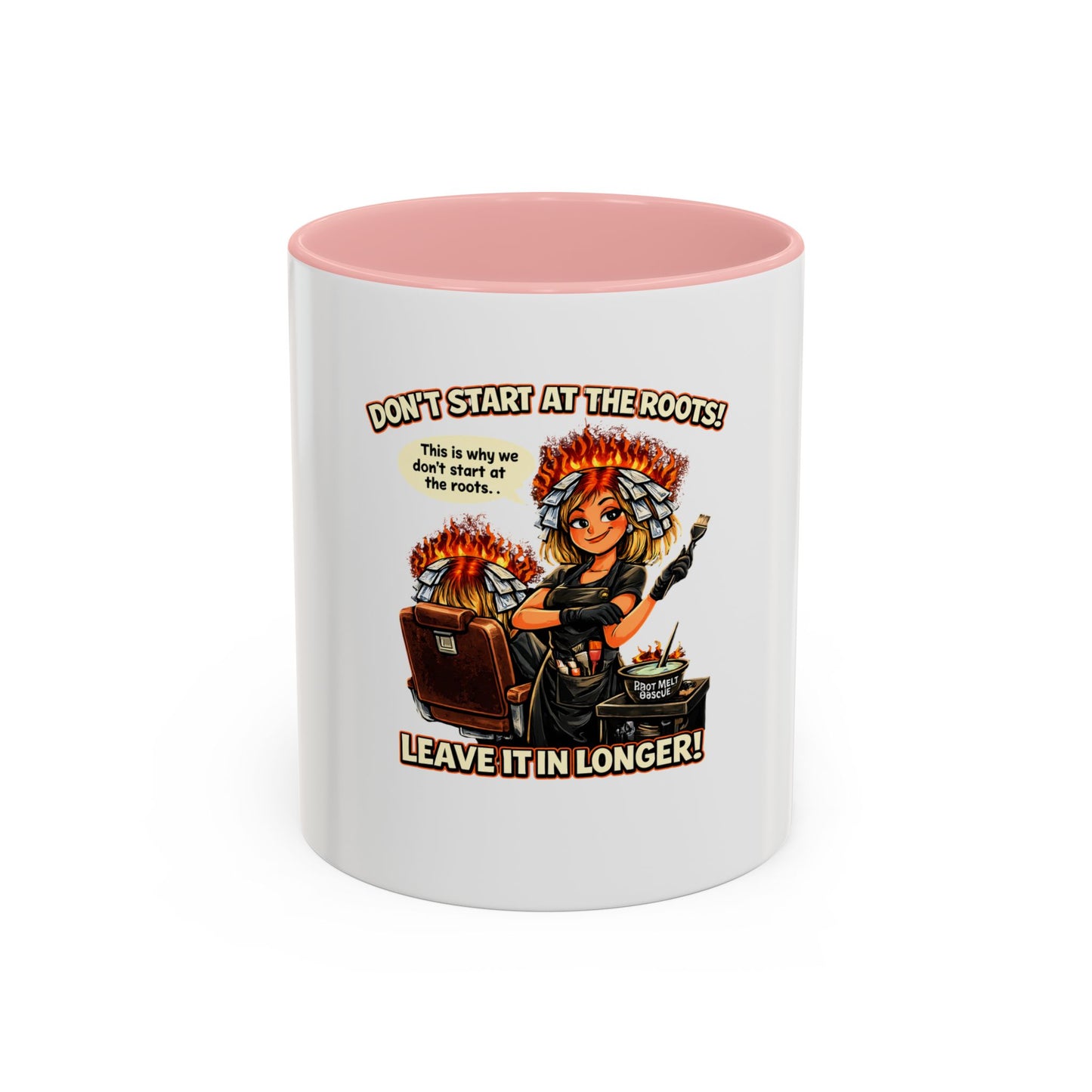 Colorist Coffee Mug — “Don't Start at the Roots! Leave It in Longer!” Accent Mug