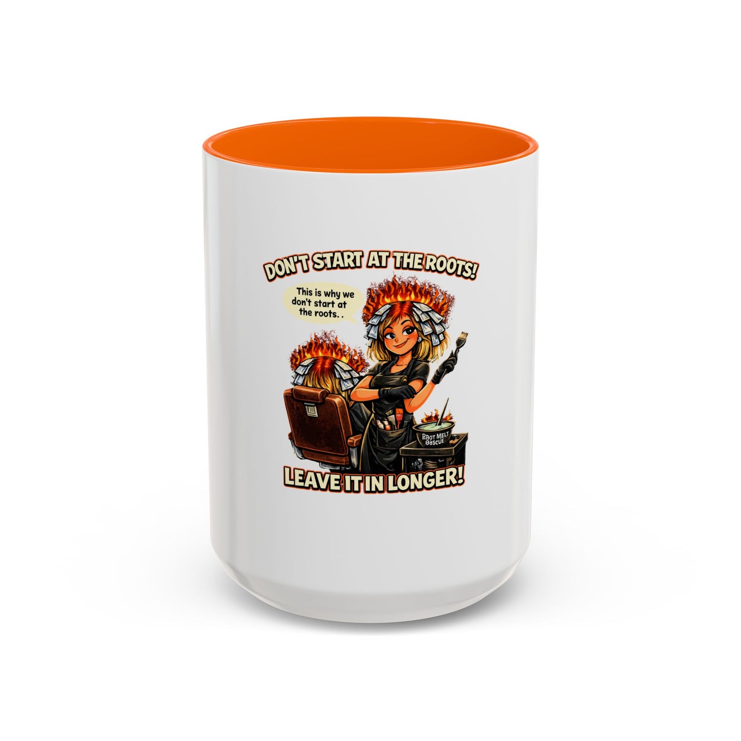 Colorist Coffee Mug — “Don't Start at the Roots! Leave It in Longer!” Accent Mug